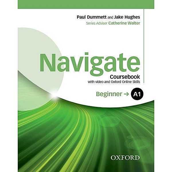 Navigate: A1 Beginner: Coursebook with DVD and Oxford Online Skills Program