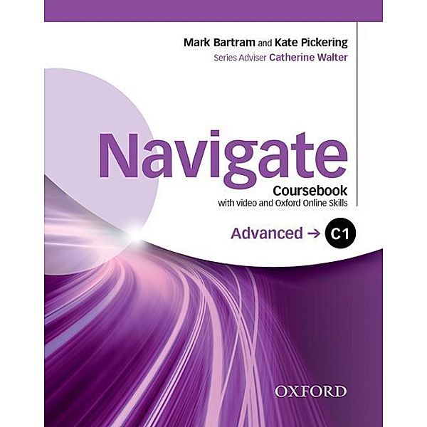 Navigate: C1 Advanced: Coursebook with DVD and Oxford Online Skills Program, Mark Bartram, Kate Pickering