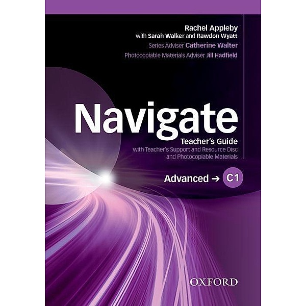 Navigate: C1 Advanced. Teacher's Guide with Support, Julie Moore, Edward Alden