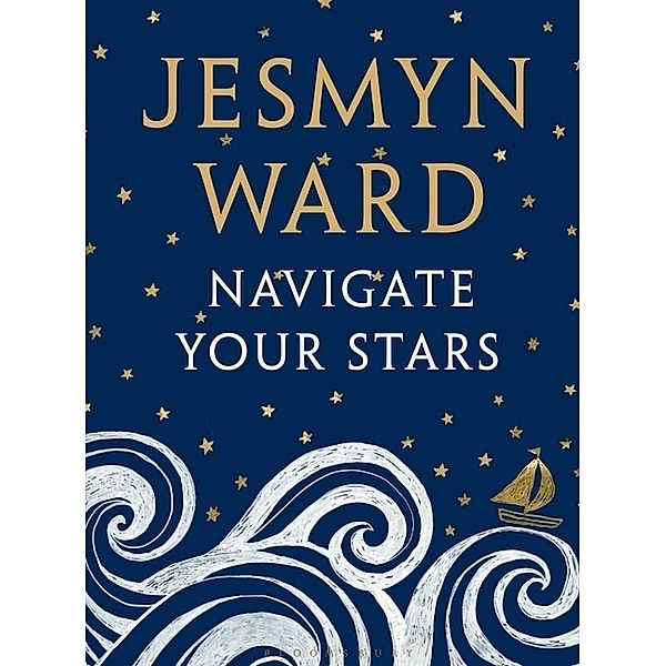 Navigate Your Stars, Jesmyn Ward