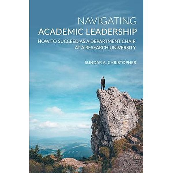 Navigating Academic Leadership, Sundar Christopher