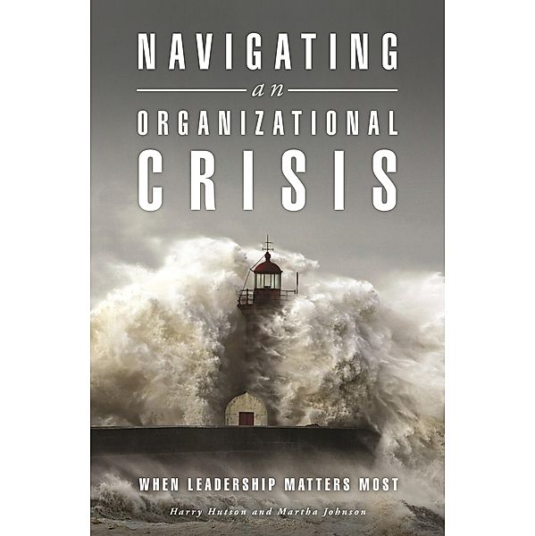 Navigating an Organizational Crisis, Harry Hutson, Martha Johnson