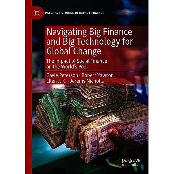 Navigating Big Finance and Big Technology for Global Change / Palgrave Studies in Impact Finance, Gayle Peterson, Robert Yawson, Ellen JK, Jeremy Nicholls