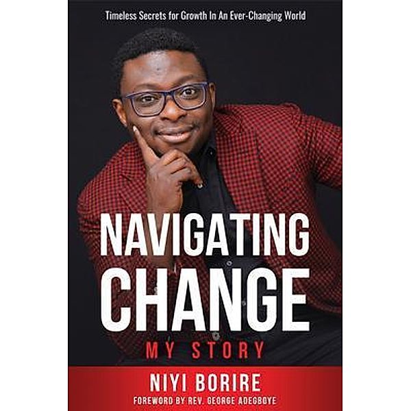 NAVIGATING CHANGE - MY STORY, Niyi Borire