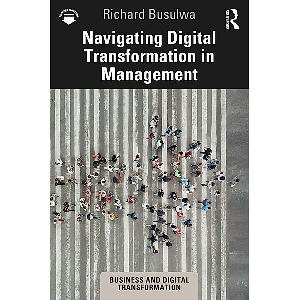 Navigating Digital Transformation in Management, Richard Busulwa