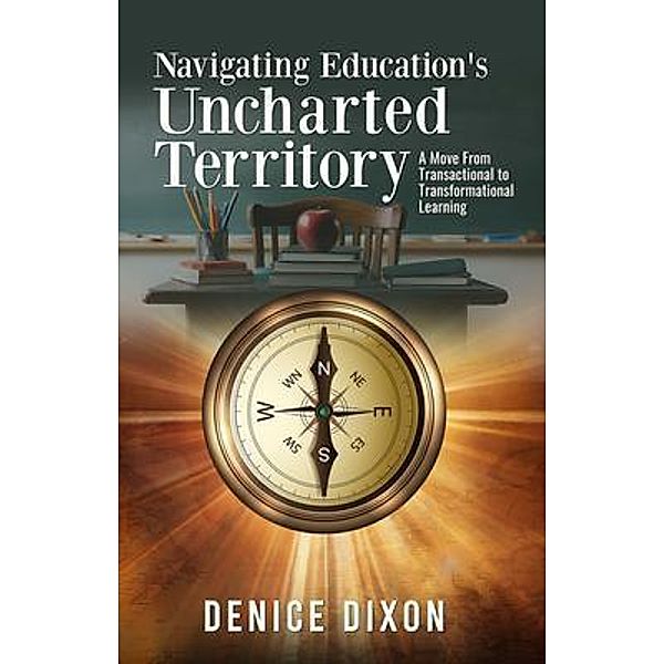 Navigating Education's Uncharted Territory, Denice Dixon