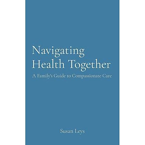 Navigating Health Together, Susan A Leys
