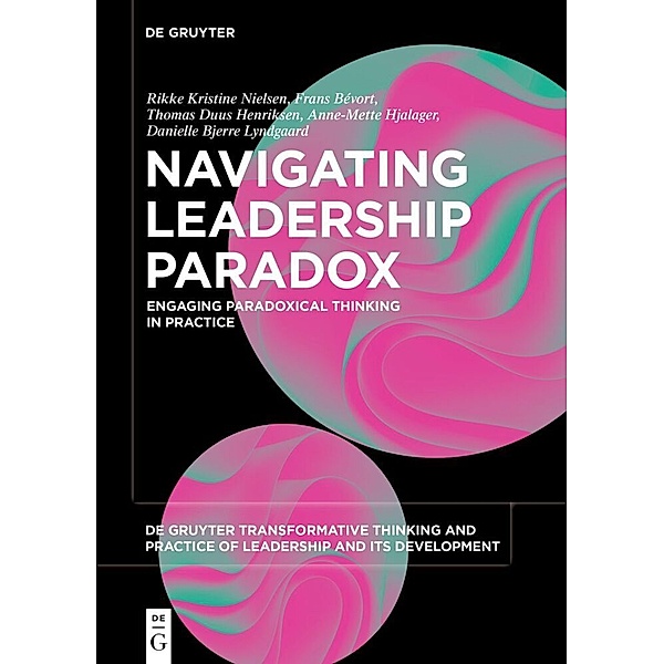 Navigating Leadership Paradox, Rikke Kristine Nielsen, Frans Bévort, Thomas Duus Henriksen, Anne-Mette Hjalager, Danielle Bjerre Lyndgaard