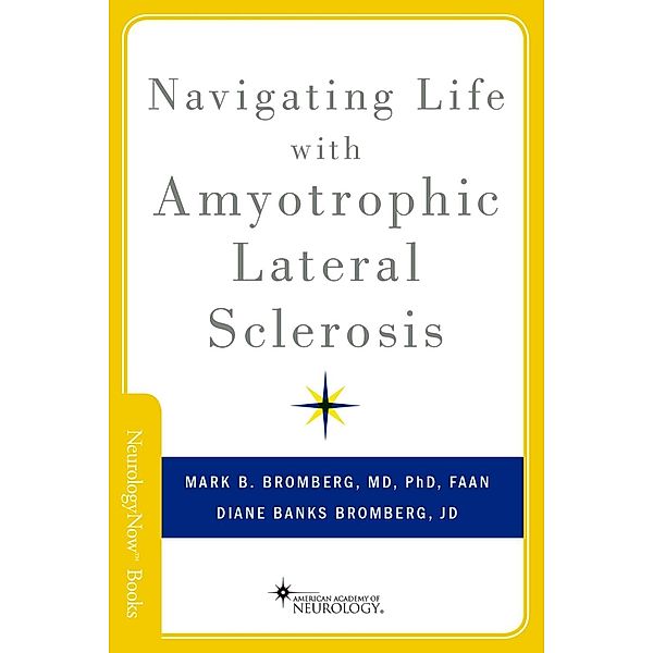 Navigating Life with Amyotrophic Lateral Sclerosis, Mark B. Bromberg, Diane Banks Bromberg