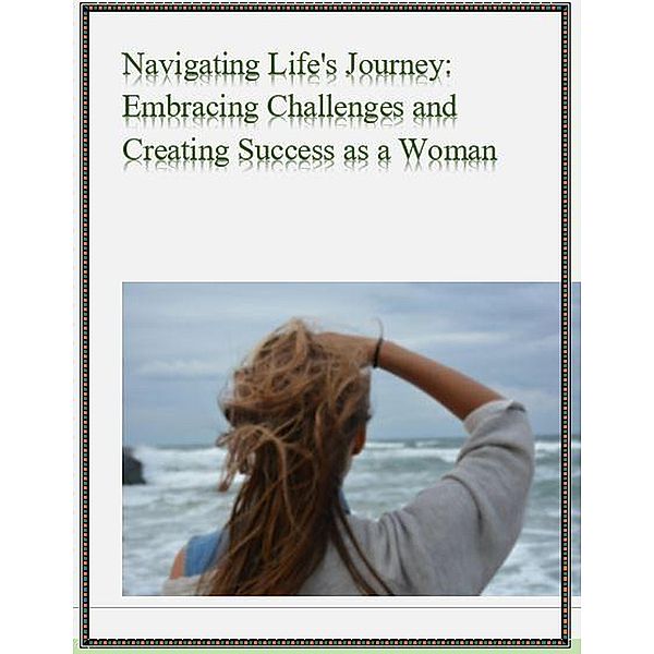 Navigating Life's Journey: Embracing Challenges and Creating Success as a Woman, Nyasha Musundire