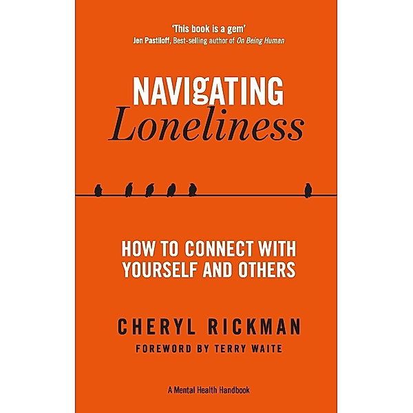 Navigating Loneliness / A Mental Health Handbook, Cheryl Rickman