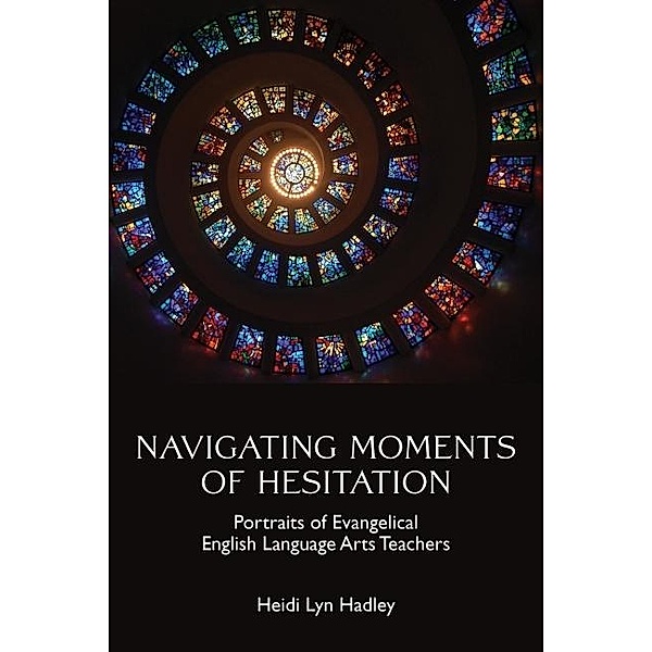 Navigating Moments of Hesitation / Critical Perspective on Religion and Education, Hadley Heidi Lyn Hadley
