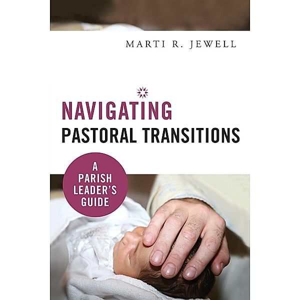 Navigating Pastoral Transitions, Marti R. Jewell