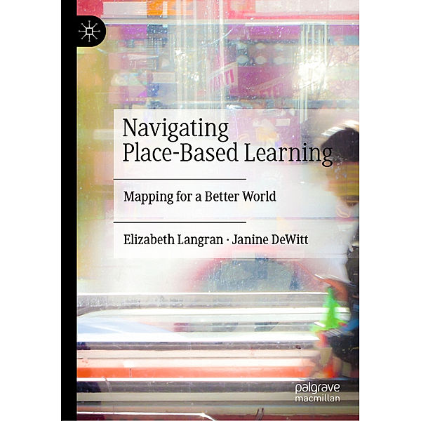 Navigating Place-Based Learning, Elizabeth Langran, Janine DeWitt