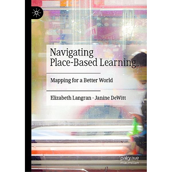 Navigating Place-Based Learning / Progress in Mathematics, Elizabeth Langran, Janine DeWitt