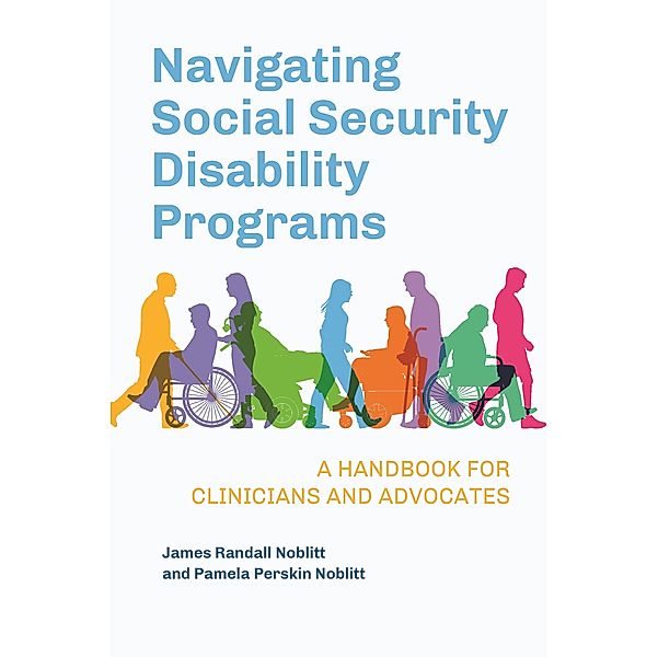 Navigating Social Security Disability Programs, James Randall Noblitt, Pamela Perskin Noblitt