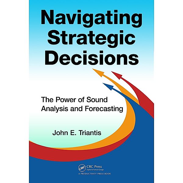 Navigating Strategic Decisions, John E. Triantis