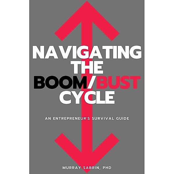 Navigating the Boom/Bust Cycle / ISSN, Murray Sabrin