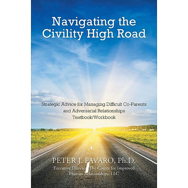 Navigating The Civility High Road, Peter J. Favaro Ph. D.