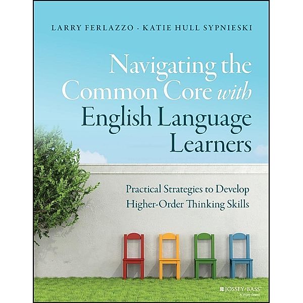 Navigating the Common Core with English Language Learners / J-B Ed: Survival Guides, Larry Ferlazzo, Katie Hull Sypnieski