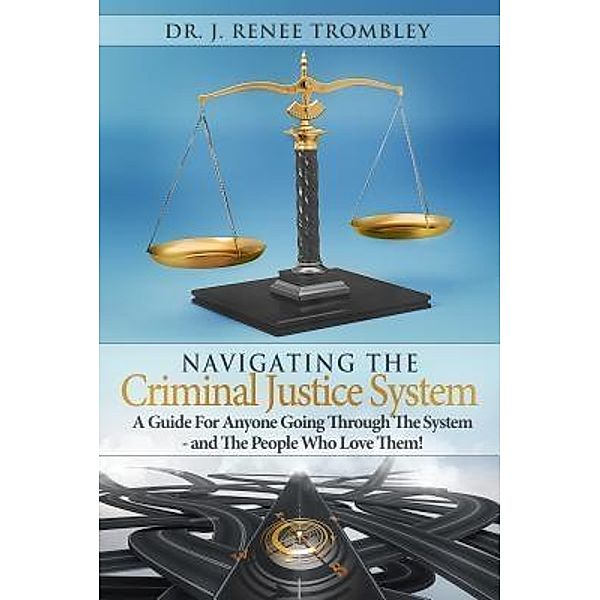 Navigating the Criminal Justice System:, J. Renee Trombley