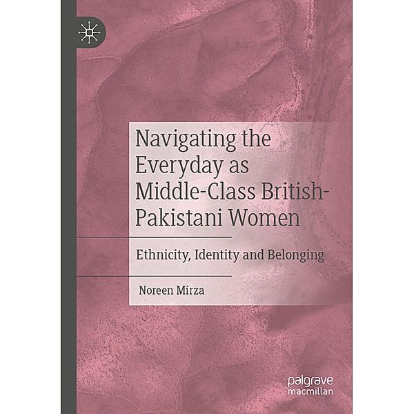 Navigating the Everyday as Middle-Class British-Pakistani Women, Noreen Mirza