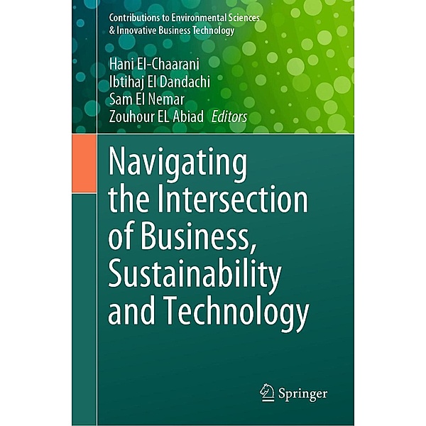 Navigating the Intersection of Business, Sustainability and Technology / Contributions to Environmental Sciences & Innovative Business Technology