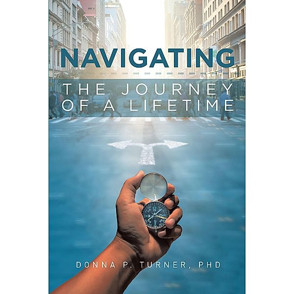 Navigating the Journey of a Lifetime, Donna P. Turner