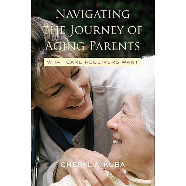 Navigating the Journey of Aging Parents, Cheryl A. Kuba