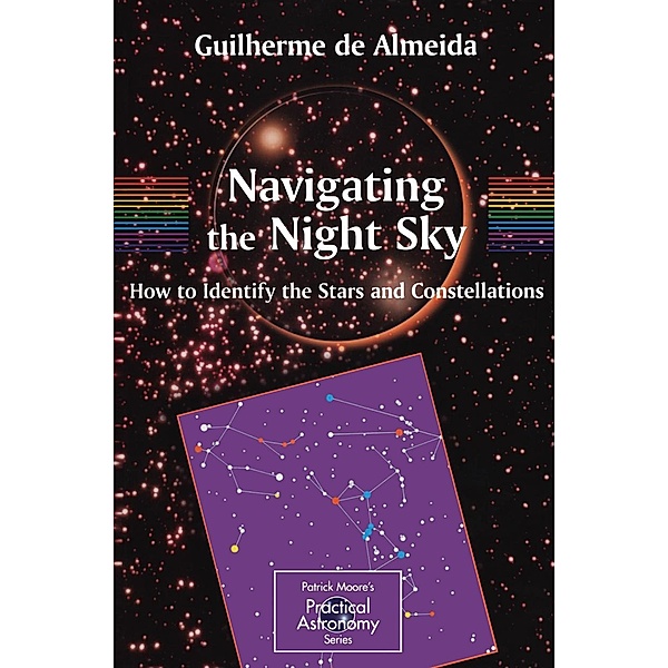 Navigating the Night Sky / The Patrick Moore Practical Astronomy Series, Guilherme de Almeida