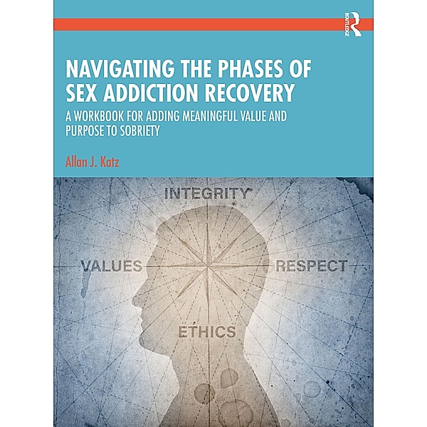 Navigating the Phases of Sex Addiction Recovery, Allan J. Katz