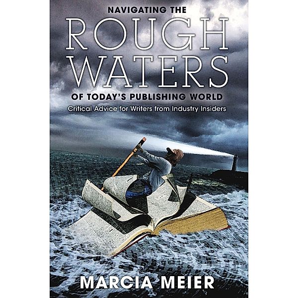 Navigating the Rough Waters of Today's Publishing World, Marcia Meier