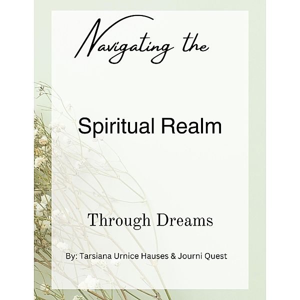 Navigating the Spiritual Realm through Dreams (Digital Original Series 1, #3) / Digital Original Series 1, JourniQuest, Tarsiana Hauses