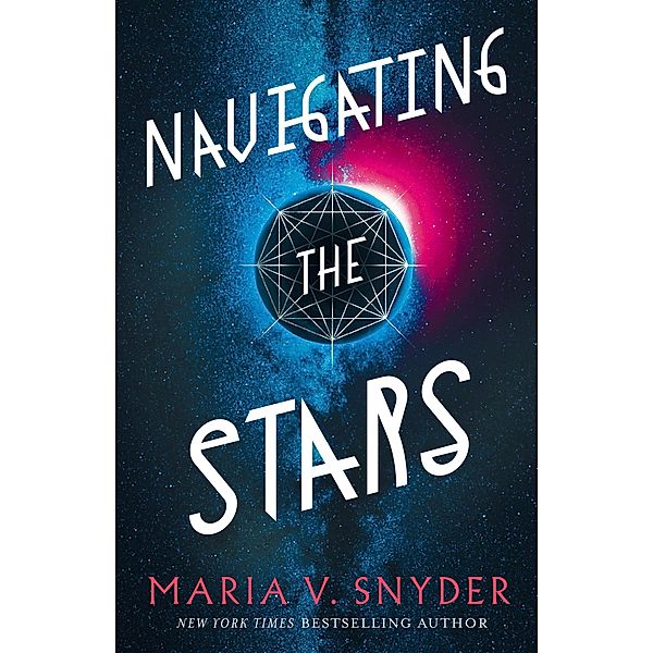 Navigating the Stars (Sentinels of the Galaxy, #1) / Sentinels of the Galaxy, Maria V. Snyder