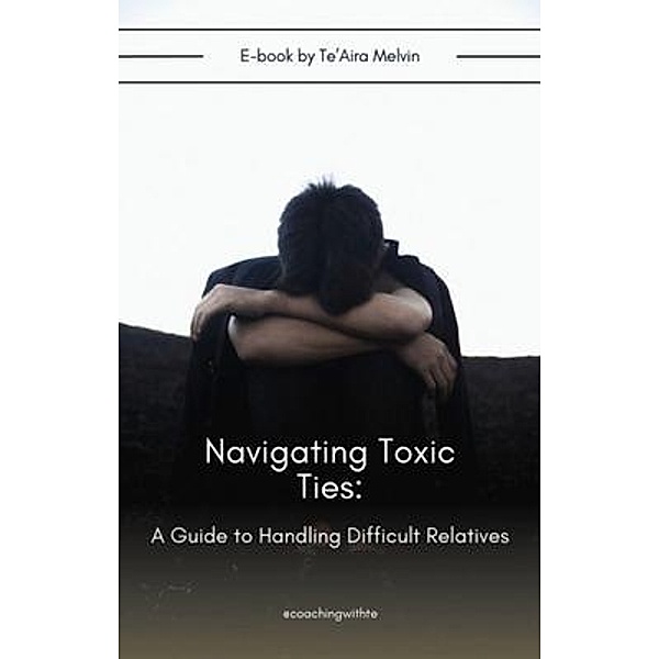 Navigating Toxic Ties, Teaira Melvin