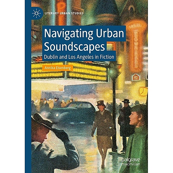 Navigating Urban Soundscapes / Literary Urban Studies, Annika Eisenberg