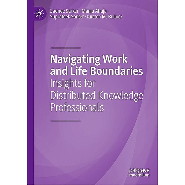 Navigating Work and Life Boundaries / Progress in Mathematics, Saonee Sarker, Manju Ahuja, Suprateek Sarker, Kirsten M. Bullock