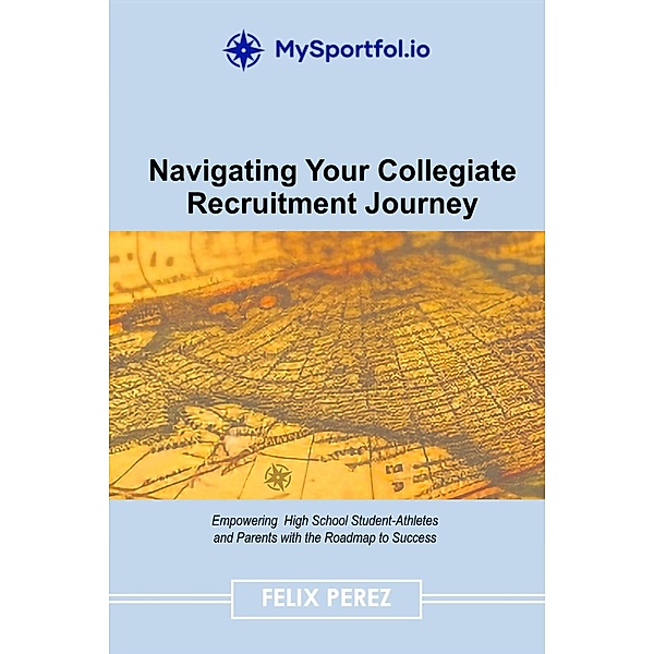 Navigating Your Collegiate Recruitment Journey, Felix Perez