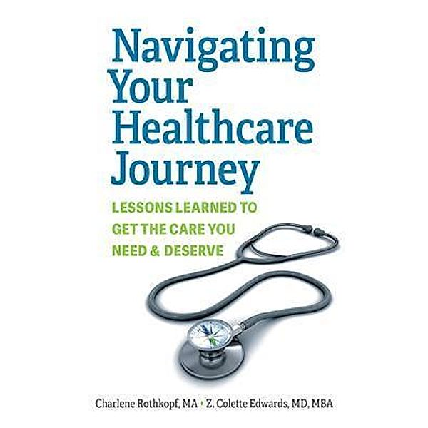 Navigating Your Healthcare Journey, Charlene Rothkopf, Z. Colette Edwards