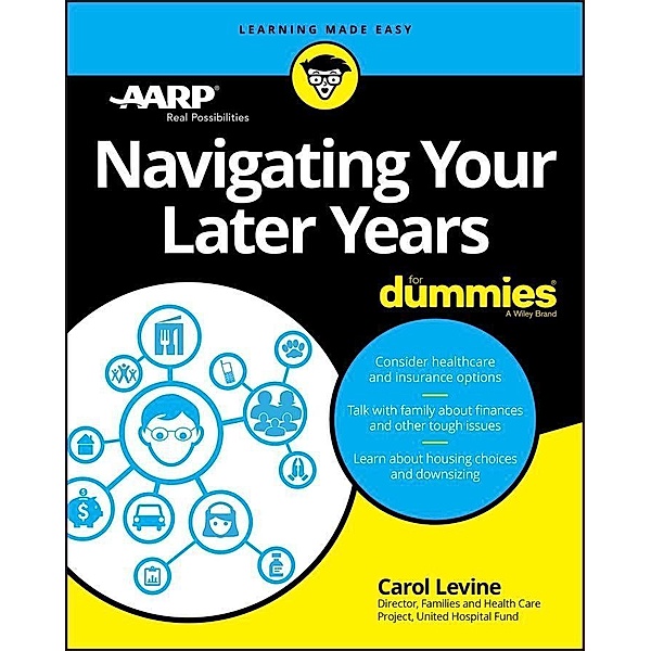 Navigating Your Later Years For Dummies, Carol Levine