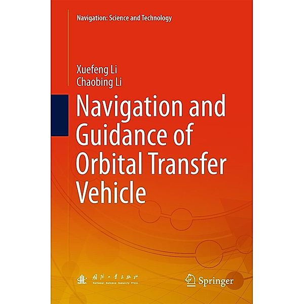 Navigation and Guidance of Orbital Transfer Vehicle / Navigation: Science and Technology, Xuefeng Li, Chaobing Li