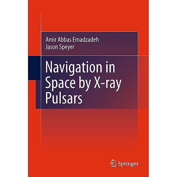 Navigation in Space by X-ray Pulsars, Amir Abbas Emadzadeh, Jason Lee Speyer