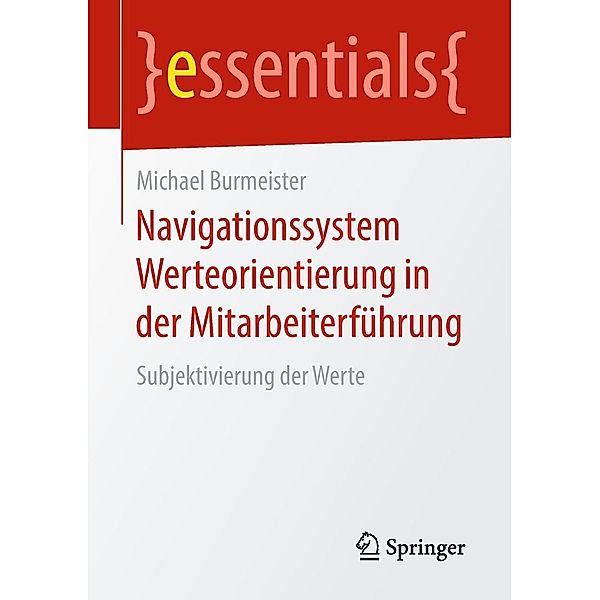 Navigationssystem Werteorientierung in der Mitarbeiterführung / essentials, Michael Burmeister