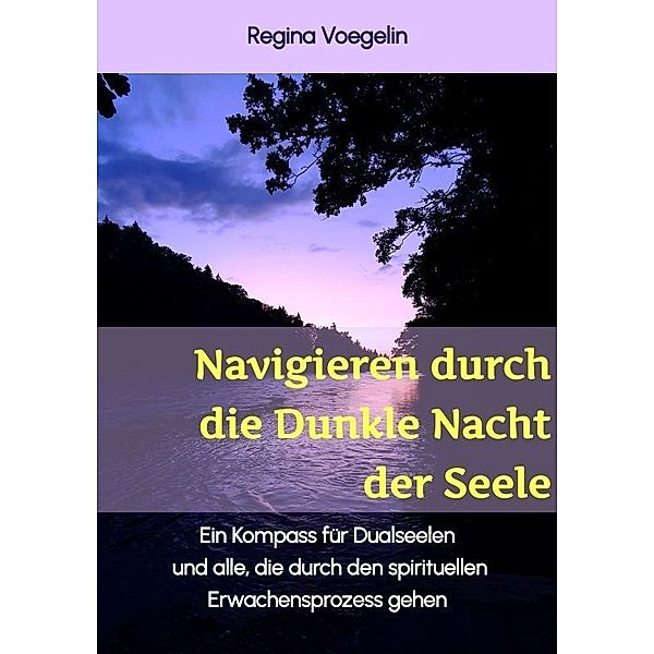 Navigieren durch die Dunkle Nacht der Seele, Regina Voegelin