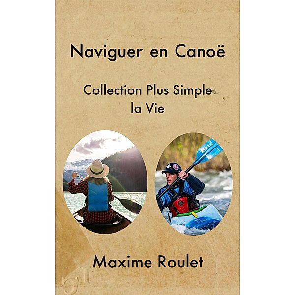 Naviguer en Canoë, Maxime Roulet