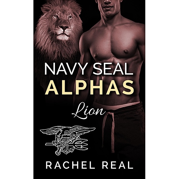 Navy Seal Alphas: Lion / Navy Seal Alphas, Rachel Real