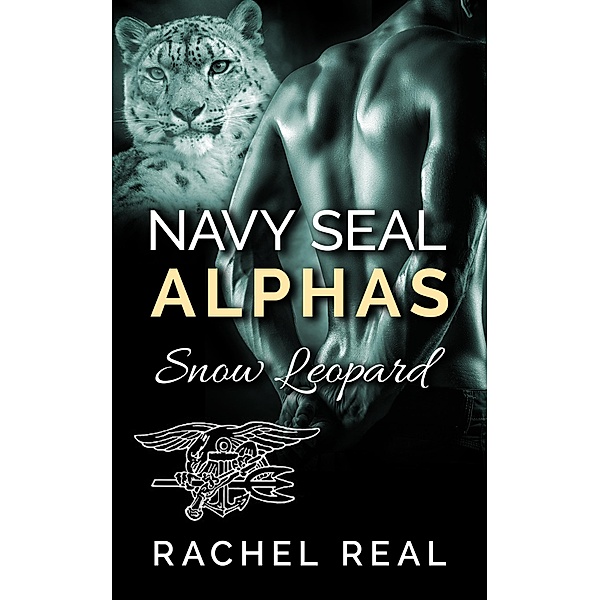 Navy Seal Alphas: Snow Leopard / Navy Seal Alphas, Rachel Real