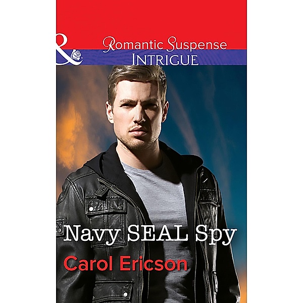 Navy Seal Spy (Mills & Boon Intrigue) (Brothers in Arms: Retribution, Book 3) / Mills & Boon Intrigue, Carol Ericson