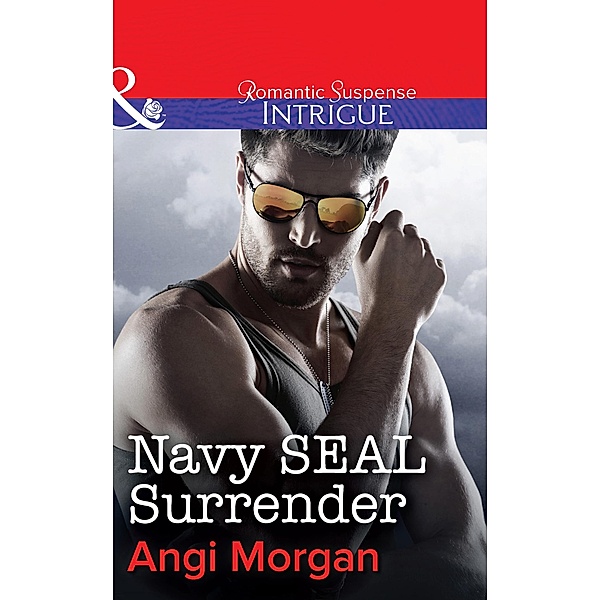 Navy Seal Surrender (Mills & Boon Intrigue) / Mills & Boon Intrigue, Angi Morgan