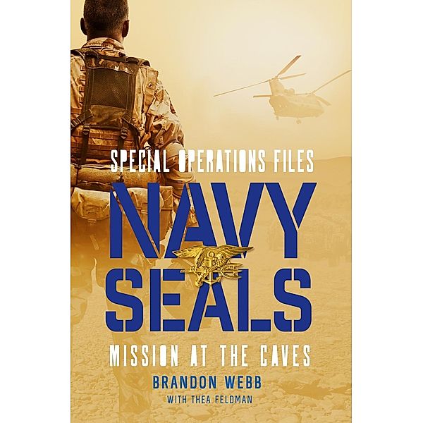 Navy SEALs: Mission at the Caves / Special Operations Files Bd.1, Brandon Webb, Thea Feldman